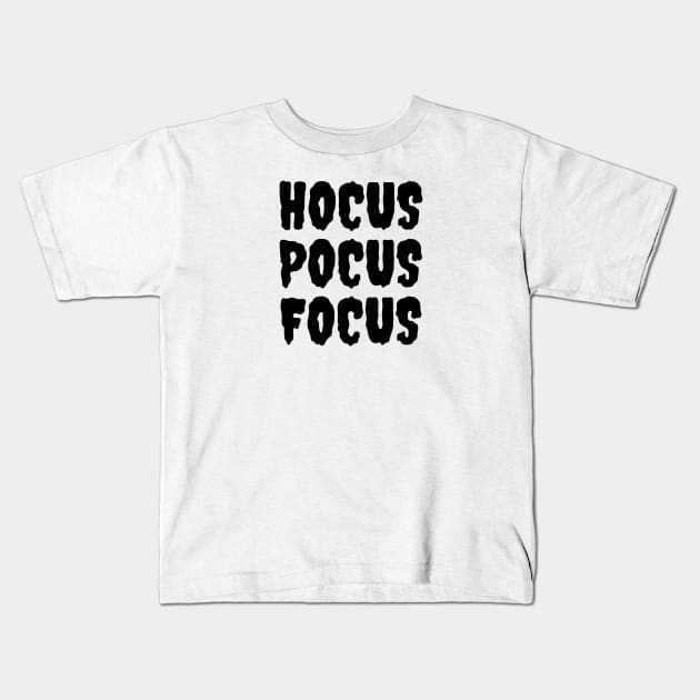 “Hocus Pocus Focus” Halloween Quote Design | Halloween Spirit | Halloween Decor Kids T-Shirt by The Print Palace